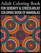Adult Coloring Book For Serenity & Stress-Relief Coloring Book Of Mandalas