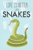 Life Is Better With Snakes: Cute Snake Lovers Journal / Notebook / Diary / Birthday Gift (6x9 - 110 Blank Lined Pages)