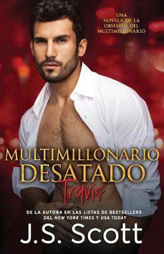 Multimillonario Desatado La Obsesion Del Multimillonario Travis Libro 5 J S Scott