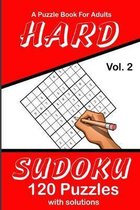 Hard Sudoku Vol. 2 A Puzzle Book For Adults: 120 Puzzles With Solutions