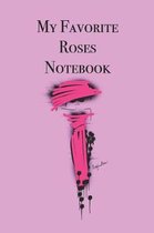My Favorite Roses Notebook: Stylishly illustrated little notebook for all rose lovers.