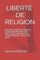 Libert� de Religion: Regards Crois�s Entre La Cour Europ�enne Des Droits de l'Homme Et La Cour Supr�me Des �tats Unis