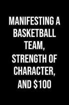 Manifesting A Basketball Team Strength Of Character And 100 Million: A soft cover blank lined journal to jot down ideas, memories, goals, and anything