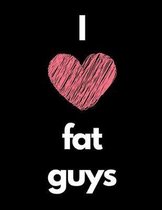 I Love Fat Guys