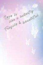 Love is like a butterfly notebook