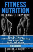 Fitness Nutrition: The Ultimate Fitness Guide