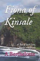 Fiona of Kinsale: A Tale of Irish Love, Battles and Secrets