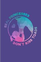 Real Princesses Don't Kiss Toads: Funny Horse Saying Journal - Notebook - Workbook For Horseback, Horse Racing, Dressage & Western Riding Fans - 6x9 -