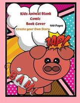 Kids Animal Blank Comic Book Cover Create your Own Story 100 Pages: 15 Pages of Graphic Designs Inside this Notebook Kids Can Write their Own Stories