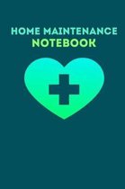 Home Maintenance Notebook: Keep your Home Healthy with regular scheduled maintenance.