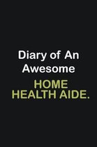 Diary Of An Awesome Home health aide.