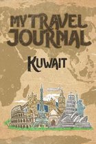 My Travel Journal Kuwait: 6x9 Travel Notebook or Diary with prompts, Checklists and Bucketlists perfect gift for your Trip to Kuwait for every T