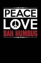 Peace Love Bah Humbug