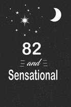 82 and sensational: funny and cute blank lined journal Notebook, Diary, planner Happy 82nd eighty-second Birthday Gift for eighty two old