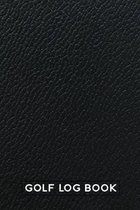 Golf Log Journal: Performance Tracking of Golfing Outings & Events - Leather Texture Design Black