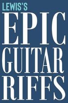 Lewis's Epic Guitar Riffs: 150 Page Personalized Notebook for Lewis with Tab Sheet Paper for Guitarists. Book format
