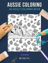 Aussie Coloring: AN ADULT COLORING BOOK: Melbourne & Australia - 2 Coloring Books In 1