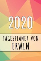 2020 Tagesplaner von Erwin: Personalisierter Kalender f�r 2020 mit deinem Vornamen