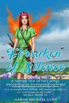 Forsaken of Silence: A fantasy tale of fiery wings deafening an awakened darkness