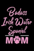 Badass Irish Water Spaniel Mom: College Ruled, 110 Page Journal