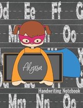 Alyssa Handwriting Notebook: Writing Practice Book - Alphabet Letters Journal with Dotted Lined Sheets for K-3 Grade Students