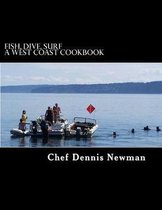 Fish, Dive, Surf a West Coast Cookbook