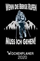 Wenn die Berge Rufen muss ich Gehen - Wochenplaner 2020