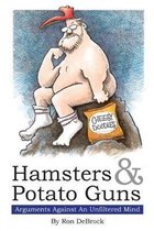 Hamsters & Potato Guns: Arguments Against An Unfiltered Mind