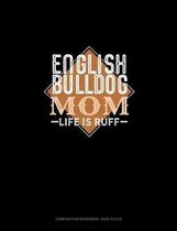 English Bulldog Mom Life Is Ruff