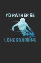 I'd rather be longboarding: 6x9 Longboarding - dotgrid - dot grid paper - notebook - notes