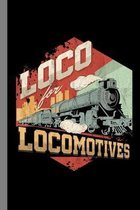 Loco For Locomotives: Railroad Railways Trains Gift For Loco Pilot Motorman And Engine Driver (6''x9'') Dot Grid Notebook To Write In