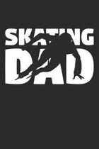 Skating Dad - Skating Training Journal - Dad Skating Notebook - Skating Diary - Gift for Skater: Unruled Blank Journey Diary, 110 blank pages, 6x9 (15