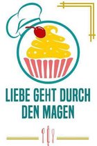 Liebe geht durch den Magen: Kochbuch Rezepte-Buch liniert DinA 5 zum Notieren eigener Rezepte und Lieblings-Gerichte f�r K�chinnen und K�che