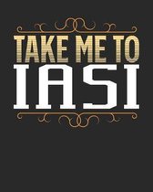 Take Me To Iasi: Iasi Travel Journal- Iasi Vacation Journal - 150 Pages 8x10 - Packing Check List - To Do Lists - Outfit Planner And Mu