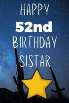 Happy 52ndBirthday Sistar: Funny 52nd Birthday Gift Journal / Notebook / Diary Quote (6 x 9 - 110 Blank Lined Pages)