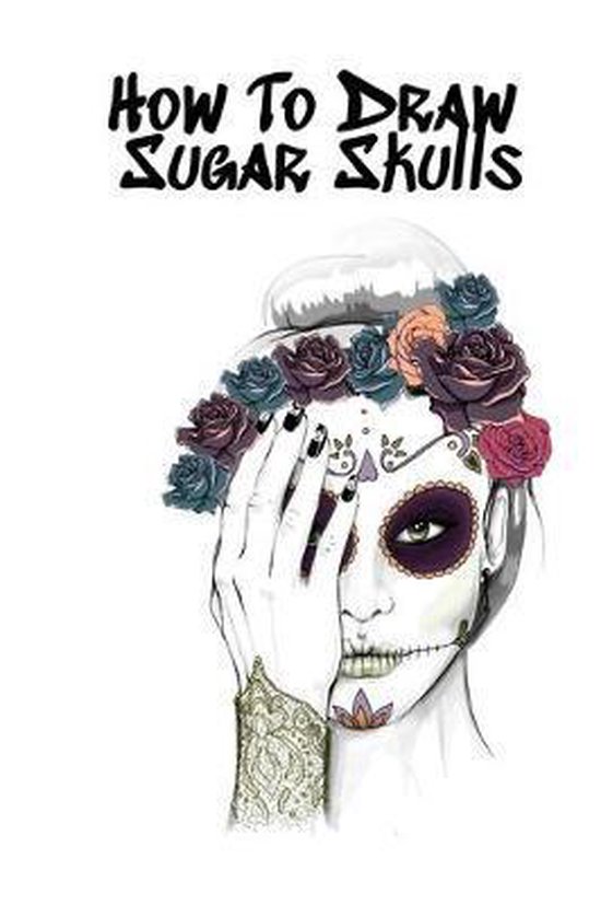 How To Draw Sugar Skulls - cover