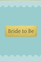 Bride to Be: Blue and gold lace trim wedding lined paperback jotter