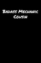 Badass Mechanic Cousin: A soft cover blank lined journal to jot down ideas, memories, goals, and anything else that comes to mind.