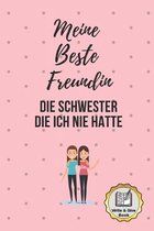 Meine Beste Freundin Die Schwester Die Ich Nie Hatte Write & Give Book: A5 Ausf�llbuch liebevolle Geschenkidee f�r deine beste Freundin- BFF - Geburts