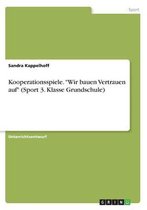 Kooperationsspiele.  Wir bauen Vertrauen auf  (Sport 3. Klasse Grundschule)
