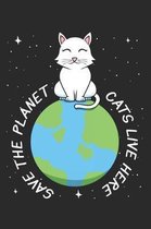 Save The Planet Cats Live Here: DIN A5 Umwelt Katze Notizheft - 120 Seiten liniertes Umwelt Katze Notizbuch f�r Notizen in Schule, Universit�t, Arbeit