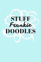 Stuff Frankie Doodles: Personalized Teal Doodle Sketchbook (6 x 9 inch) with 110 blank dot grid pages inside.