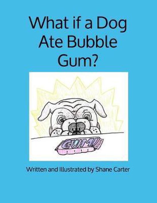 What if a dog ate bubblegum?, Shane M. Carter 9781086073904 Boeken