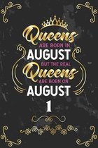 Queens Are Born In August But The Real Queens Are Born On August 1: Funny Blank Lined Notebook Gift for Women and Birthday Card Alternative for Friend