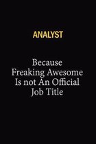 Analyst Because Freaking Awesome Is Not An Official Job Title: 6x9 Unlined 120 pages writing notebooks for Women and girls