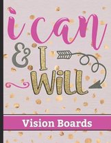 I Can & I Will - Vision Boards