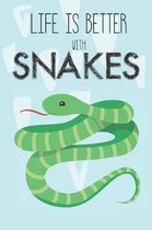 Life Is Better With Snakes: Cute Snake Lovers Journal / Notebook / Diary / Birthday Gift (6x9 - 110 Blank Lined Pages)
