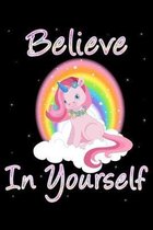Believe in yourself: Notebook (Journal, Diary) for Unicorn lovers - 120 lined pages to write in