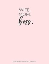 Wife Mom Boss: 2020 Weekly & Monthly Planner