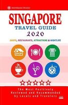 Singapore Travel Guide 2020: Shops, Arts, Entertainment and Good Places to Drink and Eat in Singapore (Travel Guide 2020)